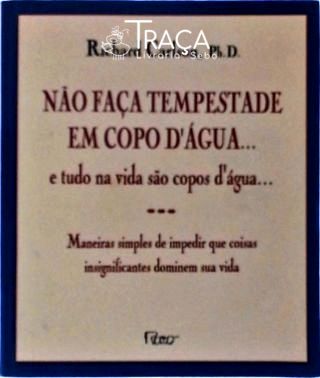 Não Faça Tempestade em Copo Dágua... e Tudo Na Vida São Copos Dágua