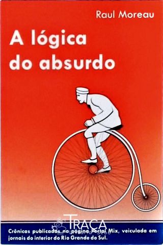 A Lógica do Absurdo