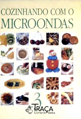 Cozinhando com o Microondas - Vol. 3