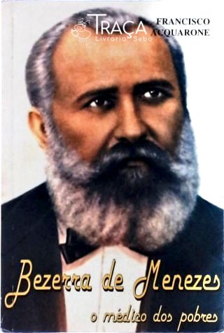 Bezerra de Menezes - o Médico dos Pobres