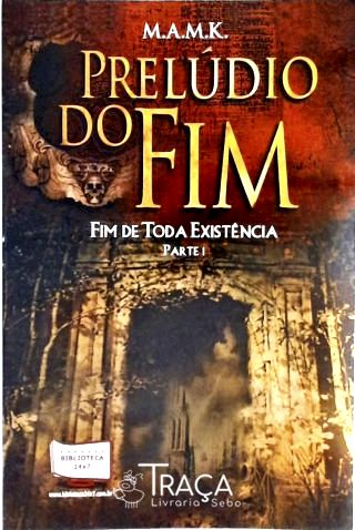 Fim de Toda Existência - Volume 1