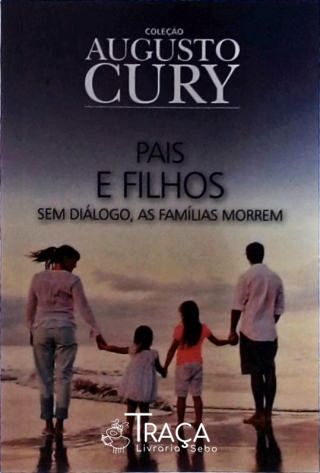 Pais e Filhos - sem Diálogo, as Famílias Morrem