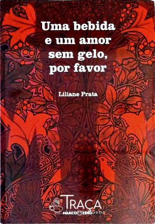 Uma Bebida e Um Amor sem Gelo, por Favor