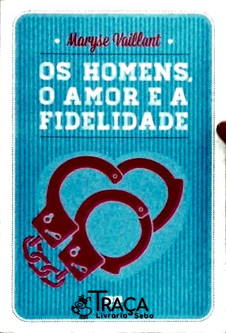 Os Homens, o Amor e a Fidelidade
