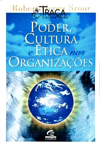 Poder, Cultura e Ética Nas Organizações