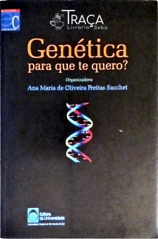 Genética, para Que Te Quero?