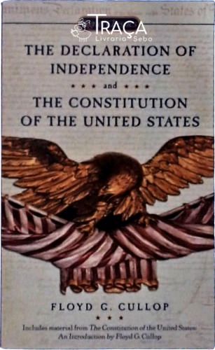 The Declaration Of Independence And The Constitution Of The United States Of America