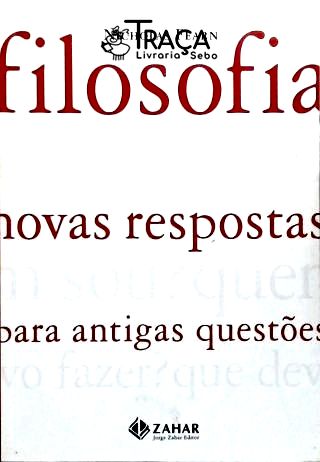 Filosofia - Novas Respostas para Antigas Questões