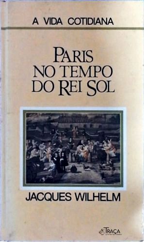 Paris No Tempo do Rei Sol (1660-1715)