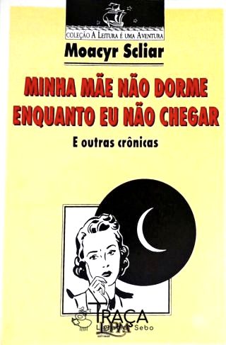 Minha Mãe Não Dorme Enquanto Eu Não Chegar