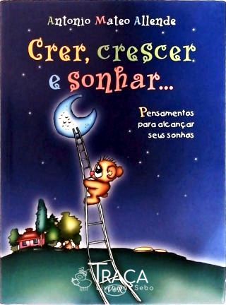 Crer, Crescer e Sonhar...