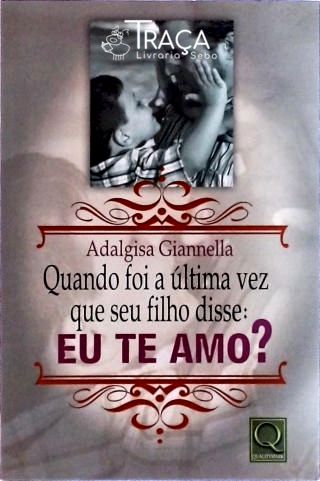 Quando Foi a Ultima Vez Que Seu Filho Disse Eu Te Amo