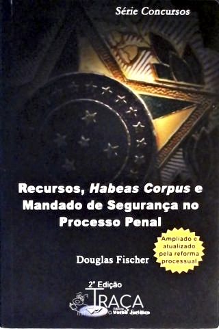 Recursos, Habeas Corpus e Mandado de Segurança No Processo Penal