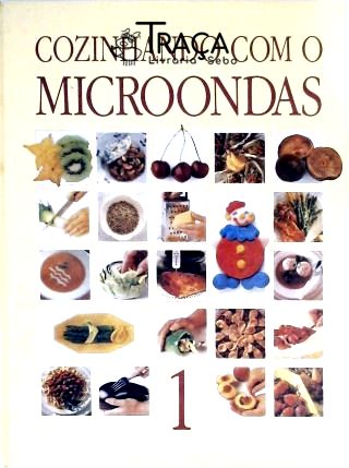 Cozinhando com o Microondas - Vol. 1