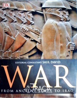 War - From The Roman Legions To The Gulf Wars