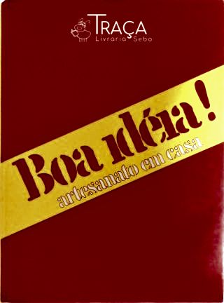 Boa Idéia! - Artesanato em Casa Vol. 2