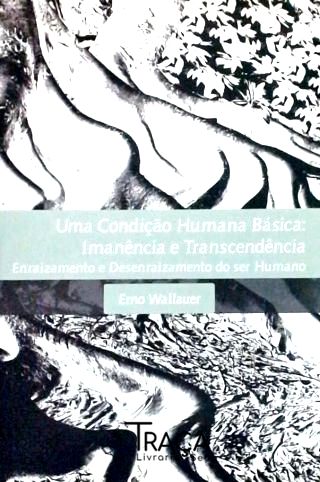 Uma Condição Humana Básica - Imanência e Trascendência