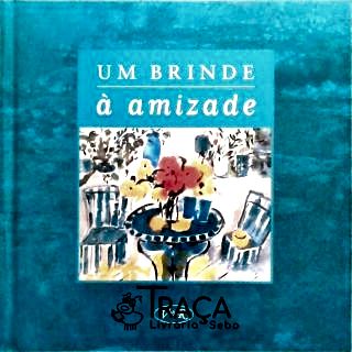 Um Brinde À Amizade