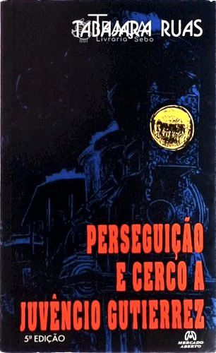 Perseguição E Cerco A Juvêncio Gutierrez