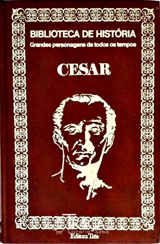 Grandes Personagens De Todos Os Tempos - Cesar