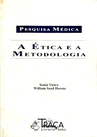 Pesquisa Médica - a Ética e a Metodologia