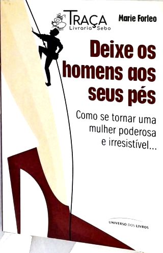 Deixe os Homens Aos Seus Pés