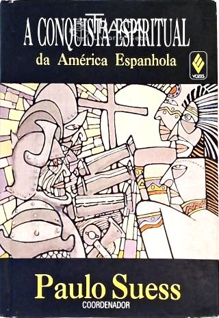 A Conquista Espiritual da América Espanhola