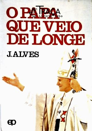 O Papa Que Veio de Longe