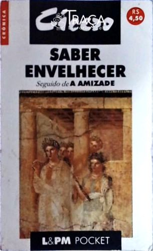 Saber Envelhecer - Seguido de a Amizade
