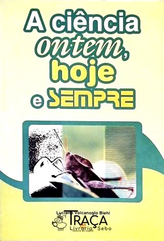 A Ciência Ontem, Hoje e Sempre