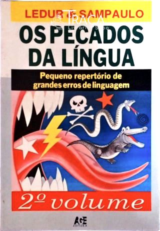 Os Pecados da Língua - Pequeno Repertório de Grandes Erros de Linguagem