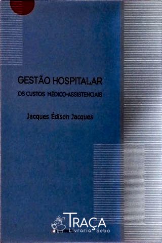 Gestão Hospitalar os Custos Médico-assistenciais