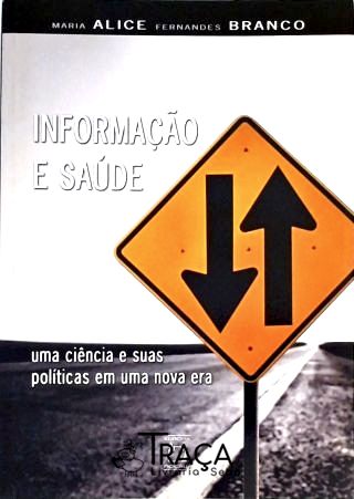 Informação e Saúde - Uma Ciência e Suas Políticas em Uma Nova Era