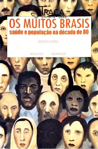 Os Muitos Brasis - Saúde e População Na Década de 80