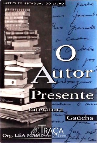 O Autor Presente - Literatura Gaúcha