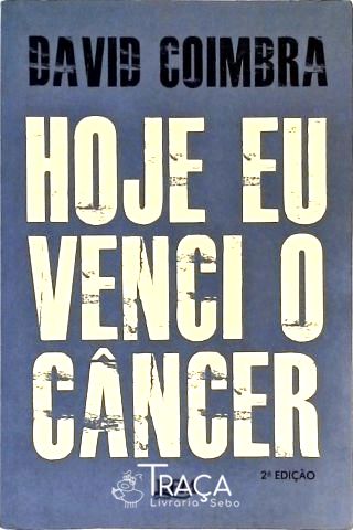 Hoje Eu Venci o Câncer