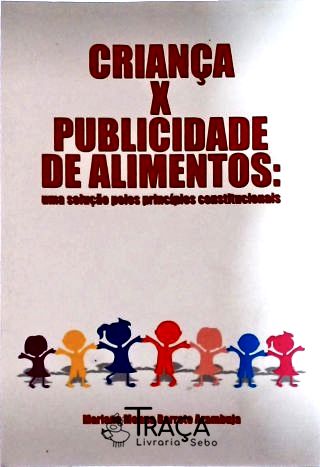 Criança X Publicidade de Alimentos - Uma Soluçao Pelos Princípios Constitucionais