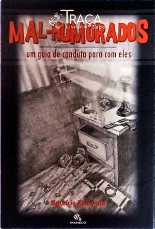 Mal-Humorados - Um Guia De Conduta Para Com Eles