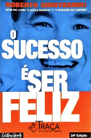 O Sucesso É Ser Feliz
