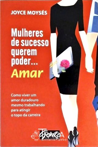 Mulheres de Sucesso Querem Poder... Amar
