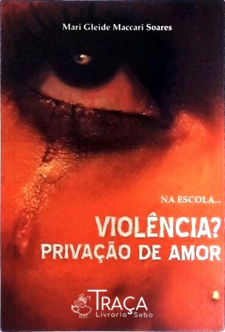Violência? Privação de Amor
