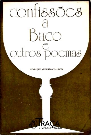 Confissões A Baco E Outros Poemas