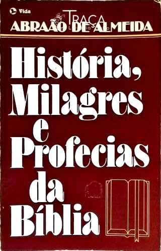 História, Milagres e Profecias da Bíblia