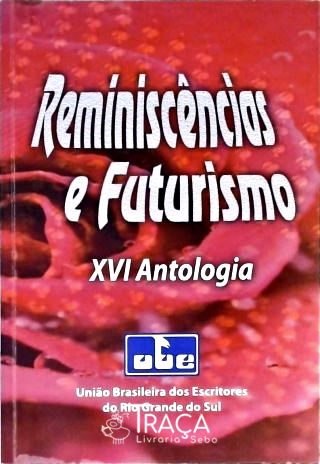 Reminiscências e Futurismo