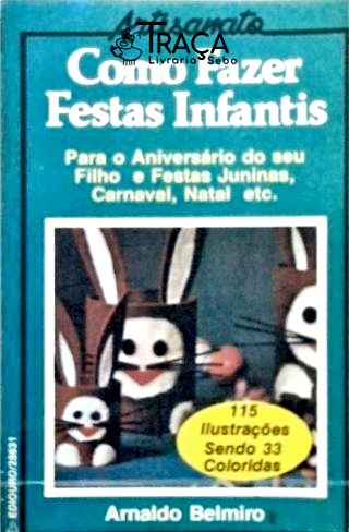 Como Fazer Festas Infantis