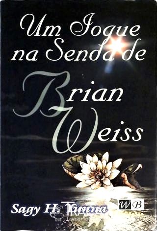 Um Iogue Na Senda de Brian Weiss