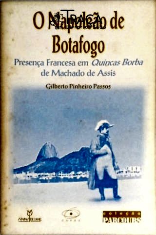 O Napoleão de Botafogo - Presença Francesa em Quincas Borba de Machado de Assis