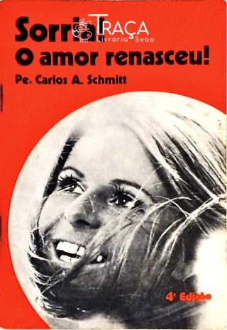 Sorria! o Amor Renasceu!