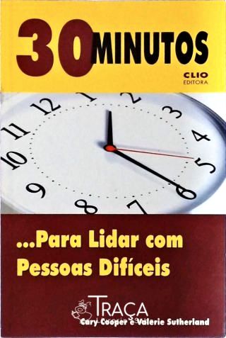 30 Minutos... para Lidar com Pessoas Difíceis