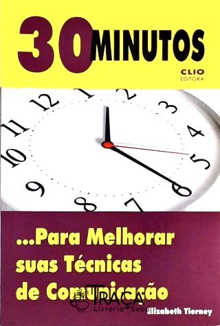 30 Minutos... para Melhorar Suas Técnicas de Comunicação